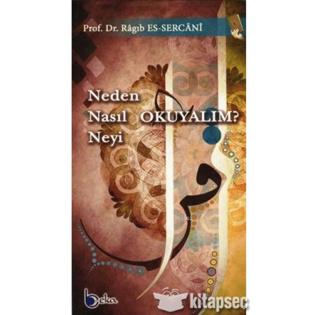Neden Nasıl Neyi Okuyalım Ragıb es Sercani Beka Yayınları